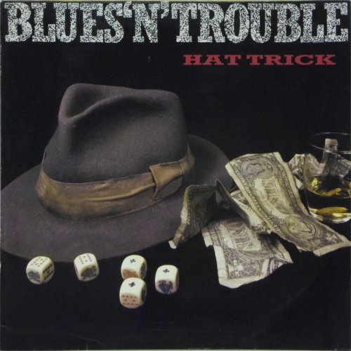 Blues 'N' Trouble<br>Hat Trick<br>LP